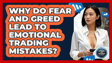 Why Do Fear And Greed Lead To Emotional Trading Mistakes? - Stock and Options Playbook