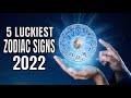 5 Luckiest Horoscope Zodiac Signs in 2022 Based on Astrology