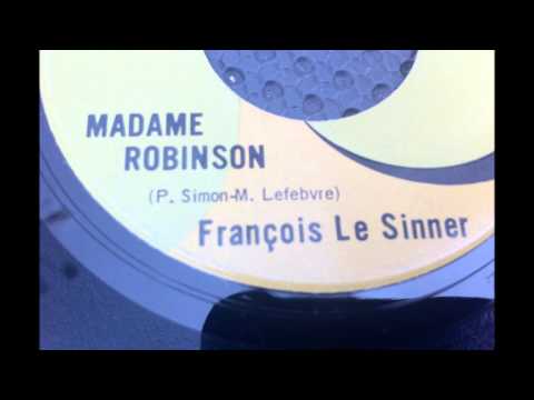 FRANCOIS LE SINNER ,  Madame Robinson  ( Simon And Garfunkel - Mrs. Robinson)