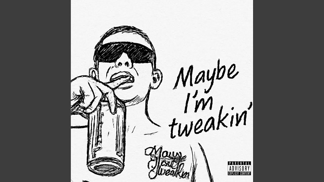 Watch Maybe Im Tweakin' on YouTube Watch Maybe Im Tweakin' on YouTube