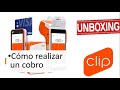 Terminal Clip UNBOXING, Como realizar un cobro