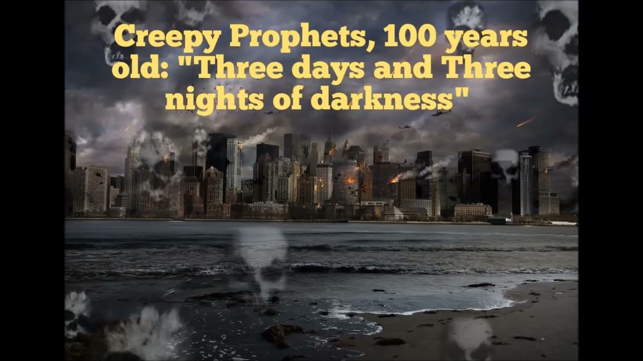 Creepy prophets, 100 years old: “Three days and three nights of darkness''.  Is it a Prank or not ?