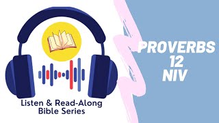 Proverbs 12 | NIV | Listen & Read-Along Bible Series