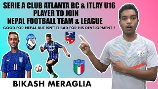 Atlanta BC & Former Italy Player Bikash Meraglia to join Nepal Football Team & League | Is it good?