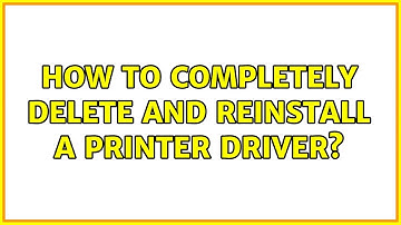 Ubuntu: How to completely delete and reinstall a printer driver?