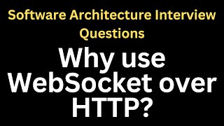 Why use WebSocket over HTTP? | Software Architecture Interview Questions