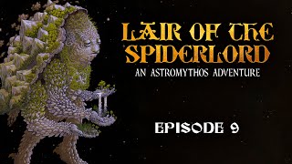 Lair of the Spider Lord: Episode 9, "Órgana"