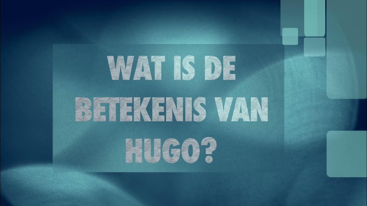 HUGO naam betekenis en herkomst (Wat betekent de naam Hugo?) naambetekenis YouTube