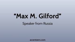 Pronounce "Max M. Gilford" - Russian accent vs. native U.S. Net Worth