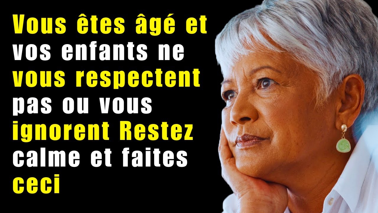 Vous êtes âgé et vos enfants ne vous respectent pas ou vous ignorent ,Restez calme et faites ceci