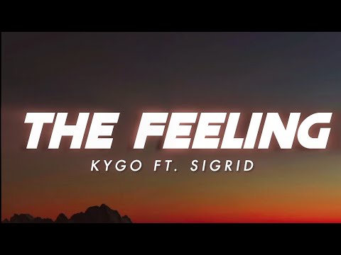 KYGO - The Feeling ft. Sigrid (Lyrics)