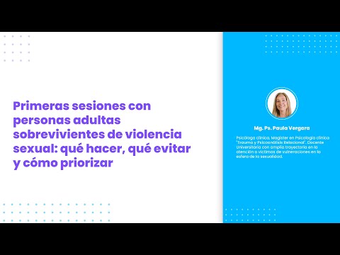 Primeras sesiones con personas adultas sobrevivientes de violencia sexual: qué hacer, qué evitar