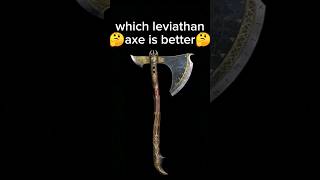 Which Leviathan Axe Is Better