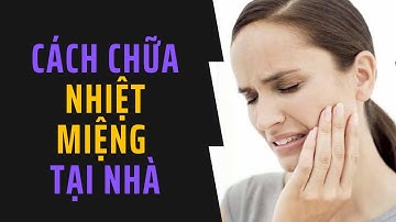 Nhiệt miệng Là Gì ? Cách Chữa Nhiệt Miệng Ngay Tại Nhà Nhanh Nhất| Do Trong Trung