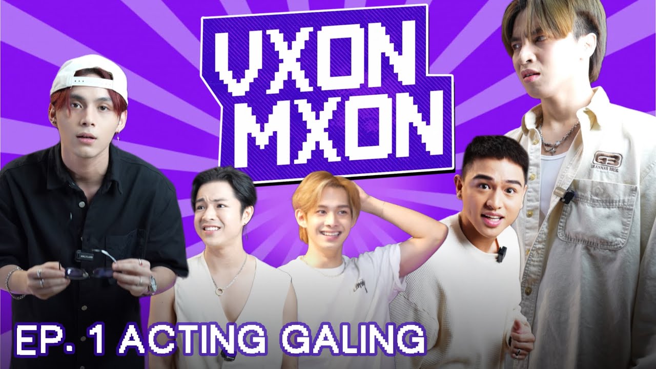 VXON MXON EP. 1 ACTING GALING
