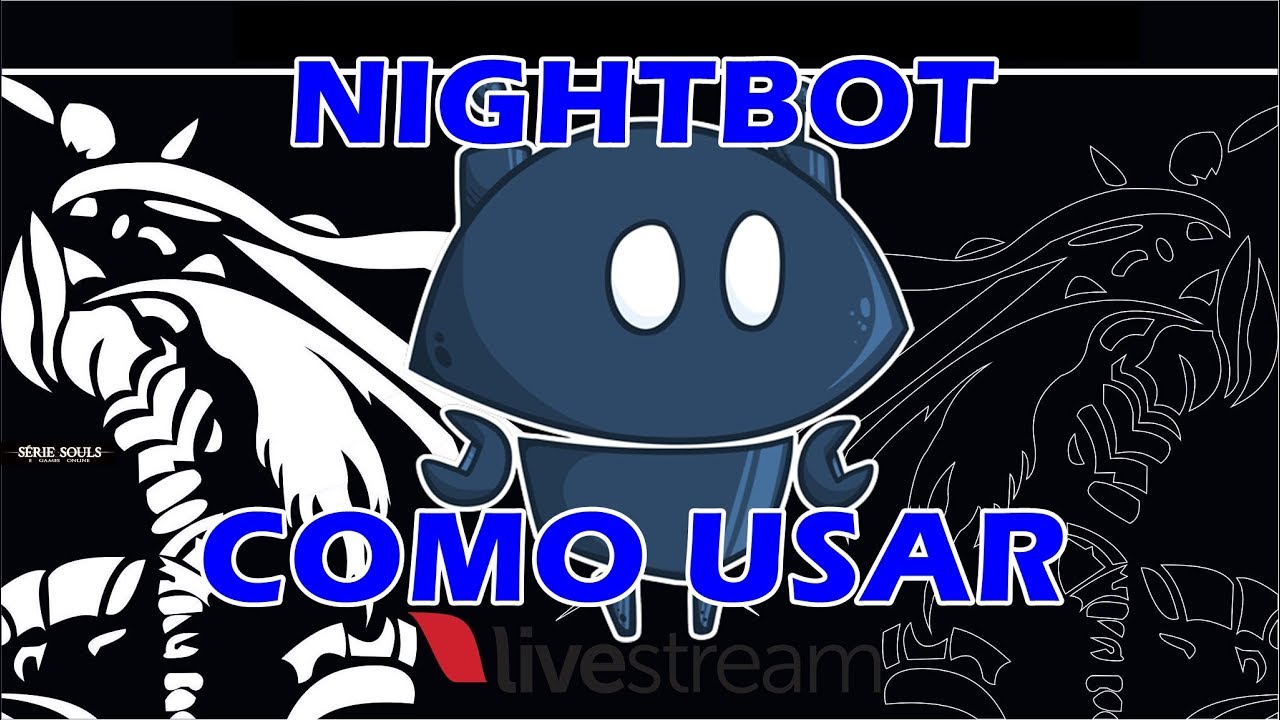 Como Usar O NIGHTBOT Corretamente O BOT De Live Stream YouTube