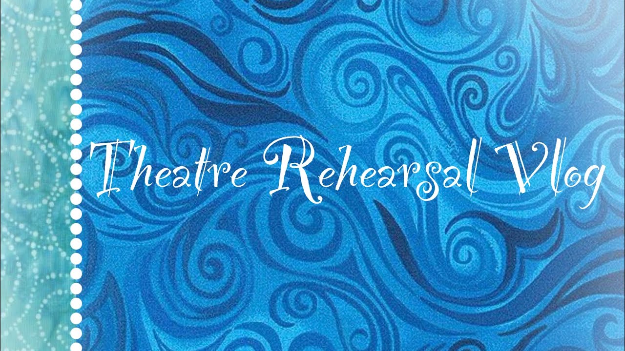 Theatre Rehearsal Vlog! | rough dress