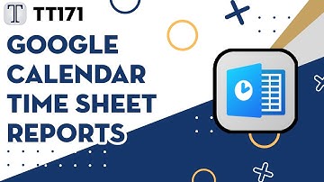 Tech Tuesday 171 - Google Calendar Time Sheet Reports