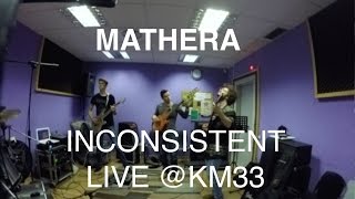 Mathera - Inconsistent - Live @KM33