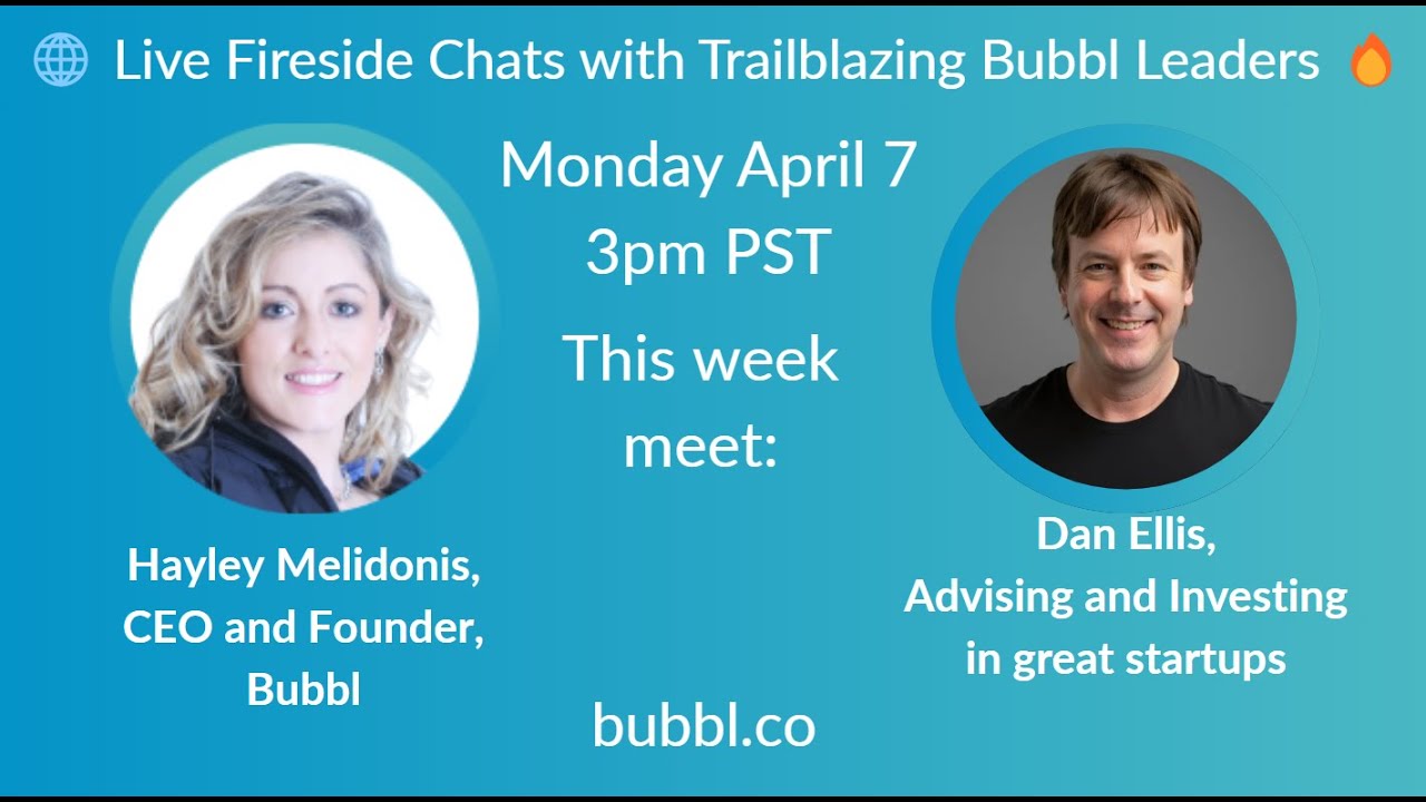 Meet Dan Ellis - 🌐 Live Fireside Chats with Trailblazing Bubbl Leaders ...