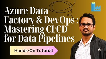 Azure DevOps voor data engineers: CI/CD voor Azure Data Factory | Automatisering van data factory...