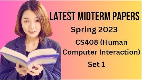 CS408(Human Computer Interaction) Midterm Paper Spring 2023 Set 1-Tips & Trick for Paper Preparation