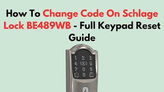 Celebrity How To Change Code On Schlage Lock BE489WB - Full Keypad Reset Guide Profile