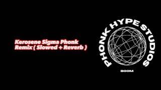 Kerosene Sigma Phonk Remix ( Slowed   Reverb )