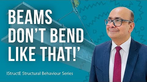 Hoe balken buigen: afgebogen vorm, schuifkracht en buigmoment | IStructE Structureel Gedrag Cursus