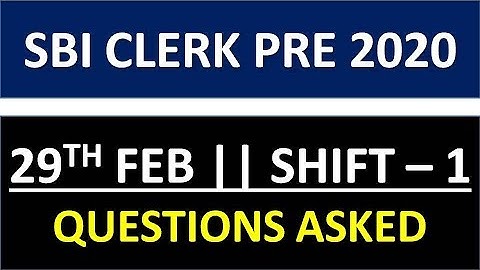 SBI CLERK PRE 2020 ( 29 FEB , SHIFT - 1) QUESTIONS ASKED|| MEMORY BASED QUESTIONS