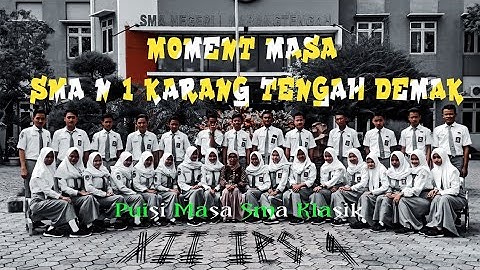 MOMENT PERPISAHAN SMA N 1 KARANG TENGAH  - DEMAK  (Puisi masa klasik sma)