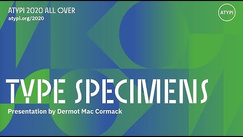 Type Specimens | Dermot Mac Cormack | ATypI All Over 2020