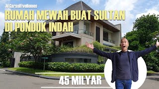 RUMAH MEWAH BUAT SULTAN DI PONDOK INDAH | 45 MILYAR