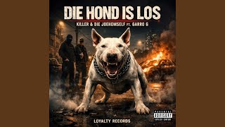 DIE HOND IS LOS (feat. DIE JOE HOMSELF & GARRO G)