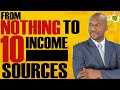 How I Created 10 Streams Of Income Starting With Nothing