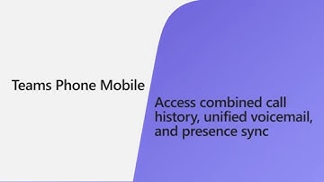 Access combined call history, unified voicemail, and presence sync with Teams Phone Mobile