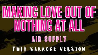 Making Love Out Of Nothing At All - Air Supply Full 4K Hd Karaoke