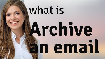 Understanding "Archive an Email": A Simple Guide for English Learners
