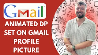 How to Animated DP Set on Gmail Profile Picture (Full 2025 Guide)