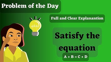 Satisfy the equation | GeeksForGeeks | potd - 31 oct | A + B = C + D