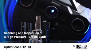 OptimScan Q12 HD | Scanning and Inspection of a High-Pressure Turbine Blade