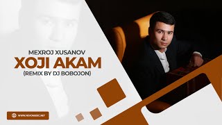 Mexroj Xusanov - Xoji akam (remix by Dj Bobojon)