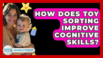 How Does Toy Sorting Improve Cognitive Skills? - Raising A Toddler