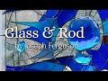 Glass and rod