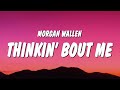 Morgan Wallen - Thinkin’ Bout Me (Lyrics)  | [1 Hour Version] AAmir Lyrics