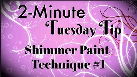 Shimmer Paint Technique #1 | 2-Minute Tuesday Tip