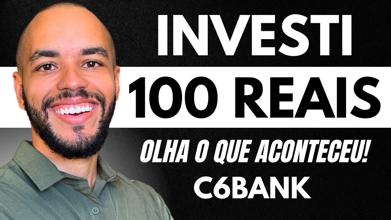 INVESTI 100 REAIS NO CDB DO C6 BANK VEJA O QUE ACONTECEU Me Assustei YouTube