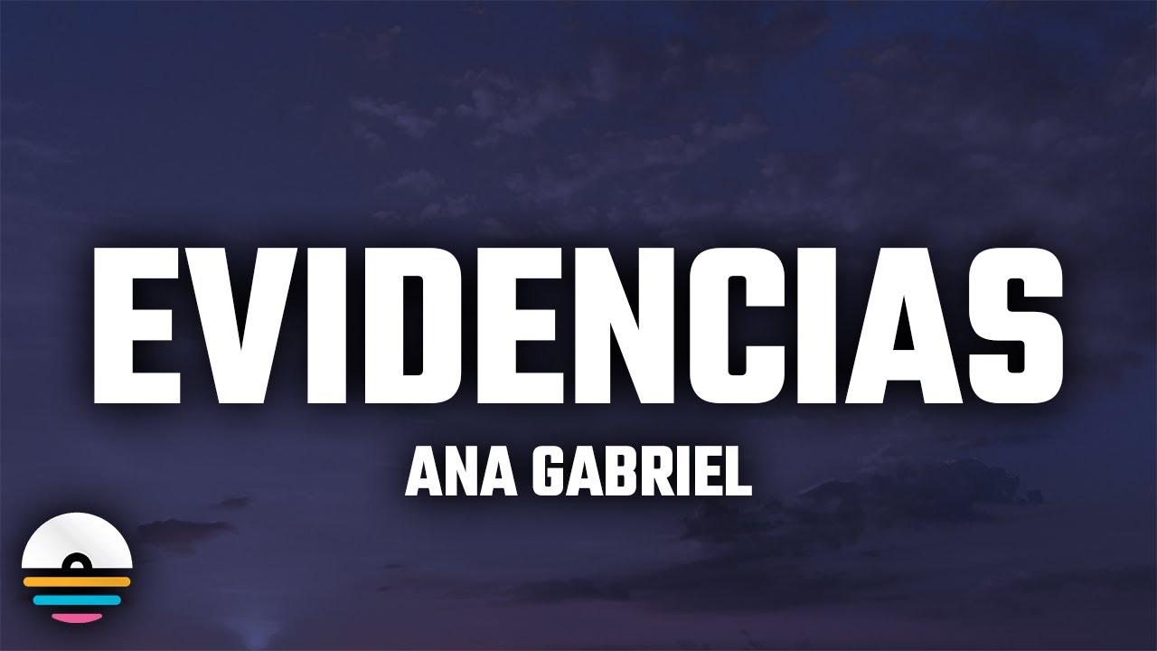 Ana Gabriel - Evidencias (Letra/Lyrics)