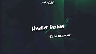 Hands Down - Seddy Hendrinx [Sub Español