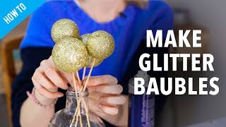 How to make glitter bauble decorations